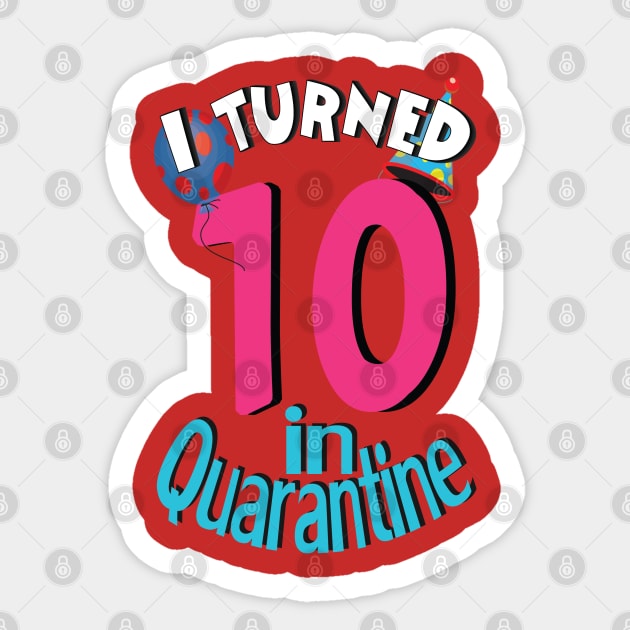 I turned 10 in quarantine 2020 Sticker by bratshirt